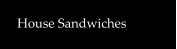 House Sandwiches